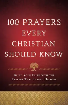 100 modlitieb, ktoré by mal poznať každý kresťan - 100 Prayers Every Christian Should Know