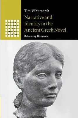 Narácia a identita v starogréckom románe: Návrat k románu - Narrative and Identity in the Ancient Greek Novel: Returning Romance