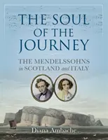 Duša cesty - Mendelssohnovci v Škótsku a Taliansku - Soul of the Journey - The Mendelssohns in Scotland and Italy