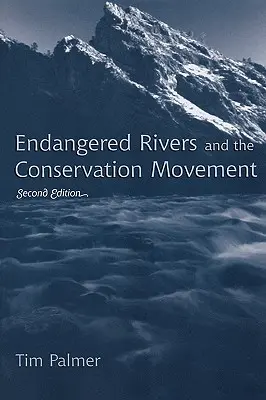 Ohrozené rieky a hnutie za ich ochranu, druhé vydanie - Endangered Rivers and the Conservation Movement, Second Edition