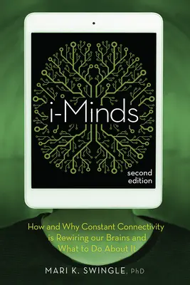 I-Minds - 2. vydanie: Ako a prečo neustála konektivita prestavuje náš mozog a čo s tým robiť - I-Minds - 2nd Edition: How and Why Constant Connectivity Is Rewiring Our Brains and What to Do about It