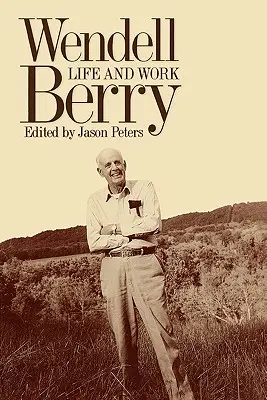 Wendell Berry: Život a dielo - Wendell Berry: Life and Work