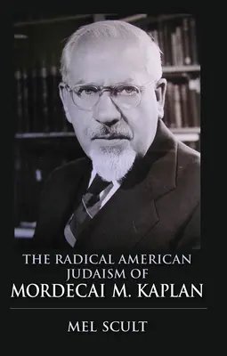 Radikálny americký judaizmus Mordecaia M. Kaplana - The Radical American Judaism of Mordecai M. Kaplan