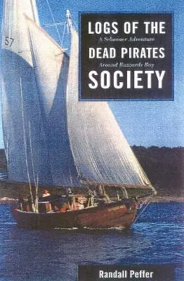 Denníky Spoločnosti mŕtvych pirátov: Dobrodružstvo na škuneri v zátoke Buzzards Bay - Logs of the Dead Pirates Society: A Schooner Adventure Around Buzzards Bay