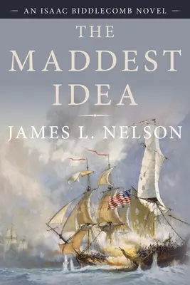 Najbláznivejší nápad: An Isaac Biddlecomb Novel - The Maddest Idea: An Isaac Biddlecomb Novel