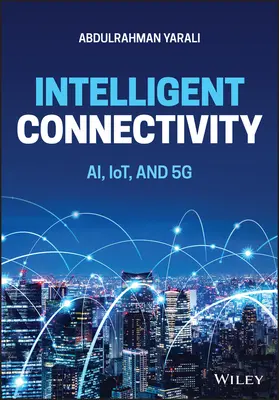 Inteligentná konektivita: Inteligentná komunikácia je silnejšia ako inteligentná komunikácia. - Intelligent Connectivity: Ai, Iot, and 5g