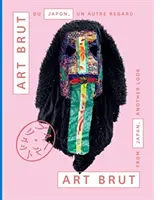 Art Brut z Japonska, iný pohľad - Art Brut From Japan, Another Look