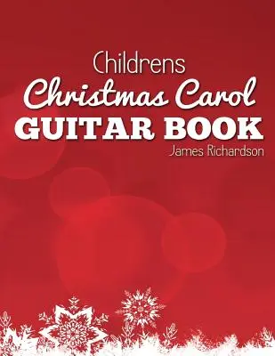 Kniha detských vianočných kolied s gitarou: Fantastická zbierka 16 vianočných kolied pre gitaru - Childrens Christmas Carol Guitar Book: A Fantastic Collection of 16 Christmas Carols for Guitar