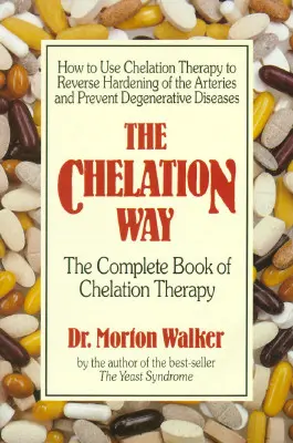 The Chelation Way: Vydanie: Kompletná kniha o chelátovej terapii - The Chelation Way: The Complete Book of Chelation Therapy