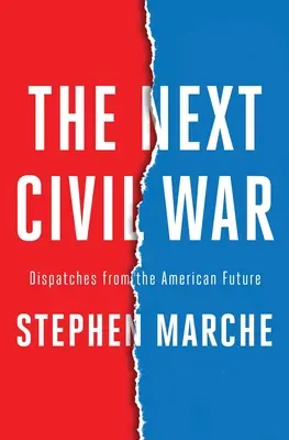 Ďalšia občianska vojna: Depeše z americkej budúcnosti - The Next Civil War: Dispatches from the American Future