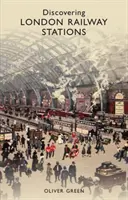 Objavovanie londýnskych železničných staníc - Discovering London Railway Stations