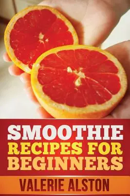 Smoothie recepty pre začiatočníkov - Smoothie Recipes for Beginners