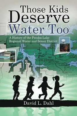 Aj tieto deti si zaslúžia vodu: História regionálnej vodovodnej a kanalizačnej oblasti Patoka Lake - Those Kids Deserve Water Too: A History of the Patoka Lake Regional Water and Sewer District