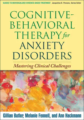 Kognitívno-behaviorálna terapia úzkostných porúch: Zvládnutie klinických výziev - Cognitive-Behavioral Therapy for Anxiety Disorders: Mastering Clinical Challenges