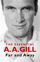 Ďaleko a ďaleko - The Essential A. A. Gill - Far and Away - The Essential A.A. Gill