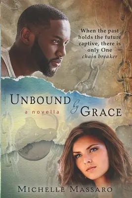 Nespútaný milosťou: novela - Unbound by Grace: a novella