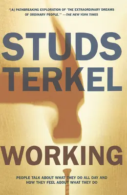 Working: Ľudia hovoria o tom, čo robia celý deň a ako sa pri tom cítia - Working: People Talk about What They Do All Day and How They Feel about What They Do