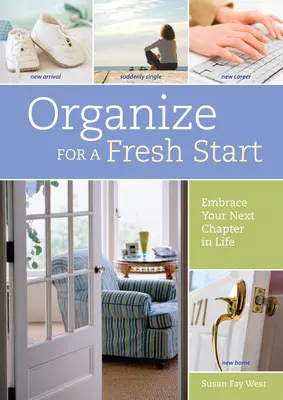 Zorganizujte si nový začiatok - prijmite ďalšiu kapitolu svojho života - Organize for a Fresh Start - Embrace Your Next Chapter in Life