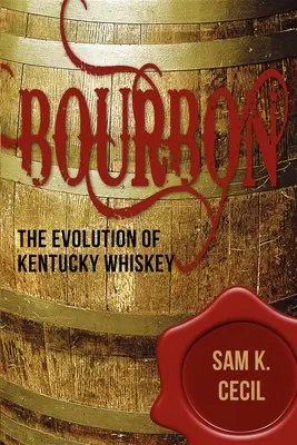 Bourbon: Vývoj whisky z Kentucky - Bourbon: The Evolution of Kentucky Whiskey