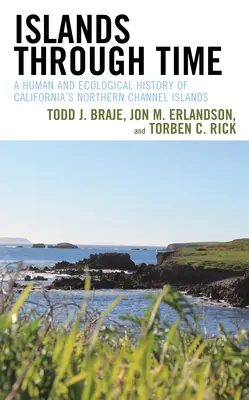 Ostrovy v čase: Ľudské a ekologické dejiny kalifornských ostrovov v severnom Lamanšskom prielive - Islands Through Time: A Human and Ecological History of California's Northern Channel Islands