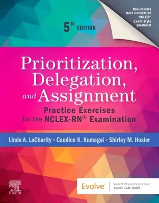 Stanovenie priorít, delegovanie a prideľovanie úloh: Cvičenia na skúšku Nclex-Rn(r) - Prioritization, Delegation, and Assignment: Practice Exercises for the Nclex-Rn(r) Examination