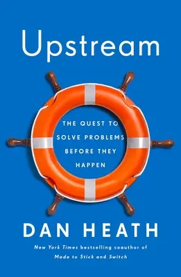 Proti prúdu: Hľadanie riešení problémov skôr, ako nastanú - Upstream: The Quest to Solve Problems Before They Happen