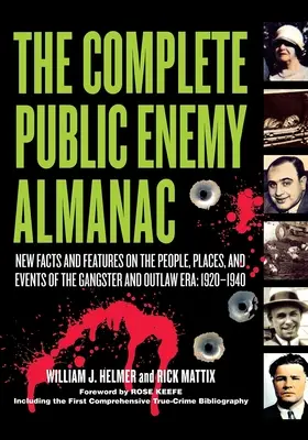 Kompletný almanach verejného nepriateľa: Nové fakty a črty o ľuďoch, miestach a udalostiach z éry gangstrov a zločincov: 1920 - 1940 - The Complete Public Enemy Almanac: New Facts and Features on the People, Places, and Events of the Gangsters and Outlaw Era: 1920-1940