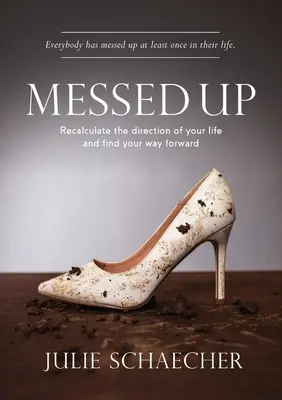 Spackané: Prepočítajte si smer svojho života a nájdite cestu vpred - Messed Up: Recalculate The Direction Of Your Life And Find Your Way Forward