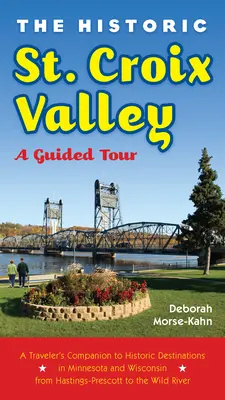 Historické údolie St. Croix: Stroix: Prehliadka so sprievodcom - The Historic St. Croix Valley: A Guided Tour