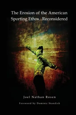 Erózia amerického športového étosu... Prehodnotené - The Erosion of the American Sporting Ethos ... Reconsidered