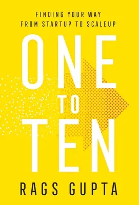 Od jednej do desiatich: Hľadanie cesty od startupu po škálovanie - One to Ten: Finding Your Way from Startup to Scaleup