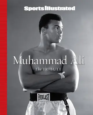 Sports Illustrated Muhammad Ali: Pocta - Sports Illustrated Muhammad Ali: The Tribute