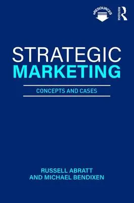 Strategický marketing - koncepty a prípady (Abratt Russell (Nova Southeastern University USA)) - Strategic Marketing - Concepts and Cases (Abratt Russell (Nova Southeastern University USA))