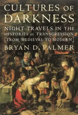 Kultúry temnoty: Nočné cesty v dejinách tranzície - Cultures of Darkness: Night Travels in the Histories of Trangression