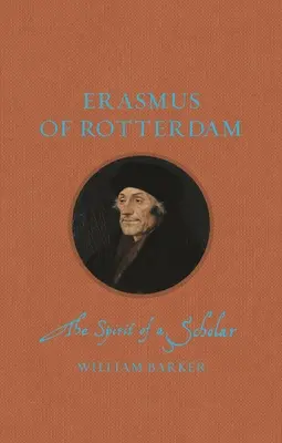 Erazmus Rotterdamský: Duch učenca - Erasmus of Rotterdam: The Spirit of a Scholar