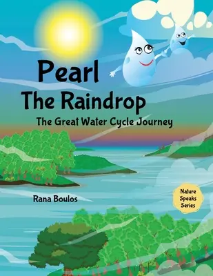 Perla dažďovej kvapky: Veľká cesta vodného cyklu - Pearl the Raindrop: The Great Water Cycle Journey