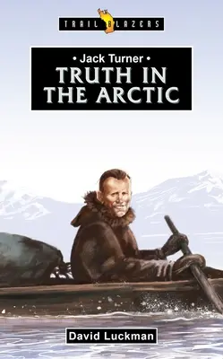 Jack Turner: Pravda v Arktíde - Jack Turner: Truth in the Arctic