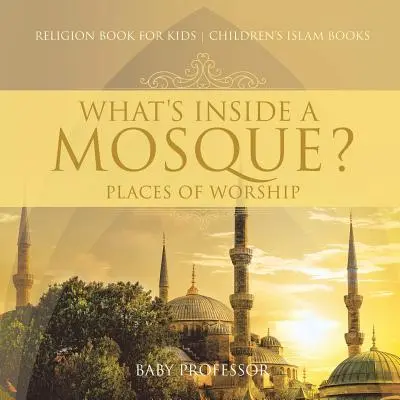 Čo sa skrýva vo vnútri mešity? Miesta uctievania - náboženstvo Kniha pre deti Detské knihy o islame - What's Inside a Mosque? Places of Worship - Religion Book for Kids Children's Islam Books