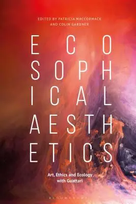 Ekosofická estetikaUmenie, etika a ekológia s Guattarim - Ecosophical AestheticsArt, Ethics and Ecology with Guattari
