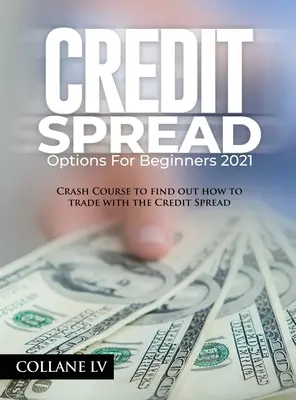 Kreditné spreadové opcie pre začiatočníkov 2021: Crash kurz, v ktorom sa dozviete, ako obchodovať s kreditným spreadom - Credit Spread Options for Beginners 2021: Crash Course to find out how to trade with the Credit Spread