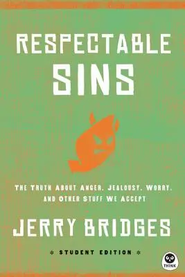 Úctyhodné hriechy Študentské vydanie: Pravda o hneve, žiarlivosti, obavách a iných veciach, ktoré prijímame - Respectable Sins Student Edition: The Truth about Anger, Jealousy, Worry, and Other Stuff We Accept