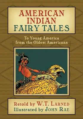 Rozprávky amerických Indiánov: Mladej Amerike od najstarších Američanov - American Indian Fairy Tales: To Young America from the Oldest Americans
