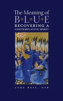 Význam modrej: Obnovenie kontemplatívneho ducha - The Meaning of Blue: Recovering a Contemplative Spirit