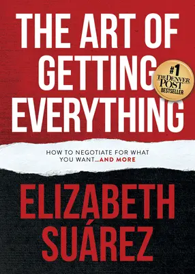 Umenie získať všetko: Ako vyjednávať o tom, čo chcete, a ešte viac - The Art of Getting Everything: How to Negotiate for What You Want and More