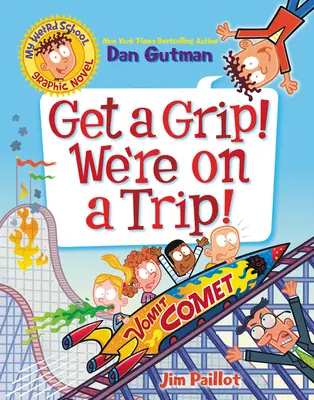 Môj divný školský grafický román: Uchopte sa! Sme na výlete! - My Weird School Graphic Novel: Get a Grip! We're on a Trip!