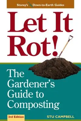 Nech to zhnije! Záhradníkov sprievodca kompostovaním (tretie vydanie) - Let It Rot!: The Gardener's Guide to Composting (Third Edition)