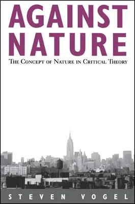 Proti prírode: Koncept prírody v kritickej teórii - Against Nature: The Concept of Nature in Critical Theory