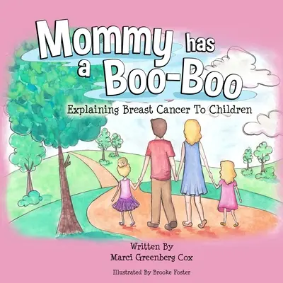 Mama má boo-boo: Vysvetlenie rakoviny prsníka deťom - Mommy Has a Boo-Boo: Explaining Breast Cancer to Children
