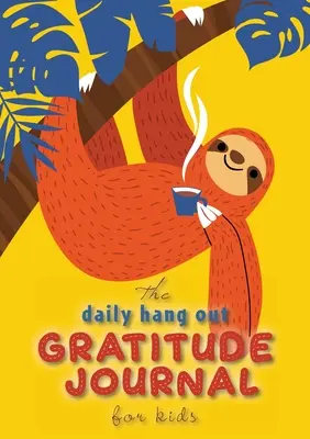 Denný denník vďačnosti pre deti (A5 - 5,8 x 8,3 palca) - The Daily Hang Out Gratitude Journal for Kids (A5 - 5.8 x 8.3 inch)