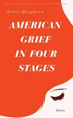 Americký smútok v štyroch etapách: Príbehy - American Grief in Four Stages: Stories